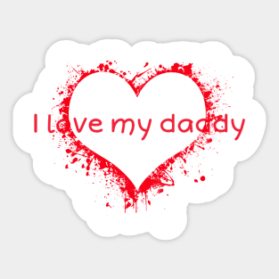 I love my daddy Sticker